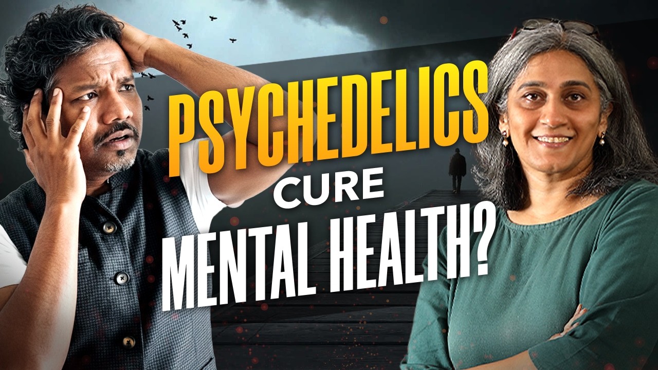 India’s Mental Health Crisis: Can Psychedelics Cure Depression & Anxiety ? Prof. Vidita Vaidya